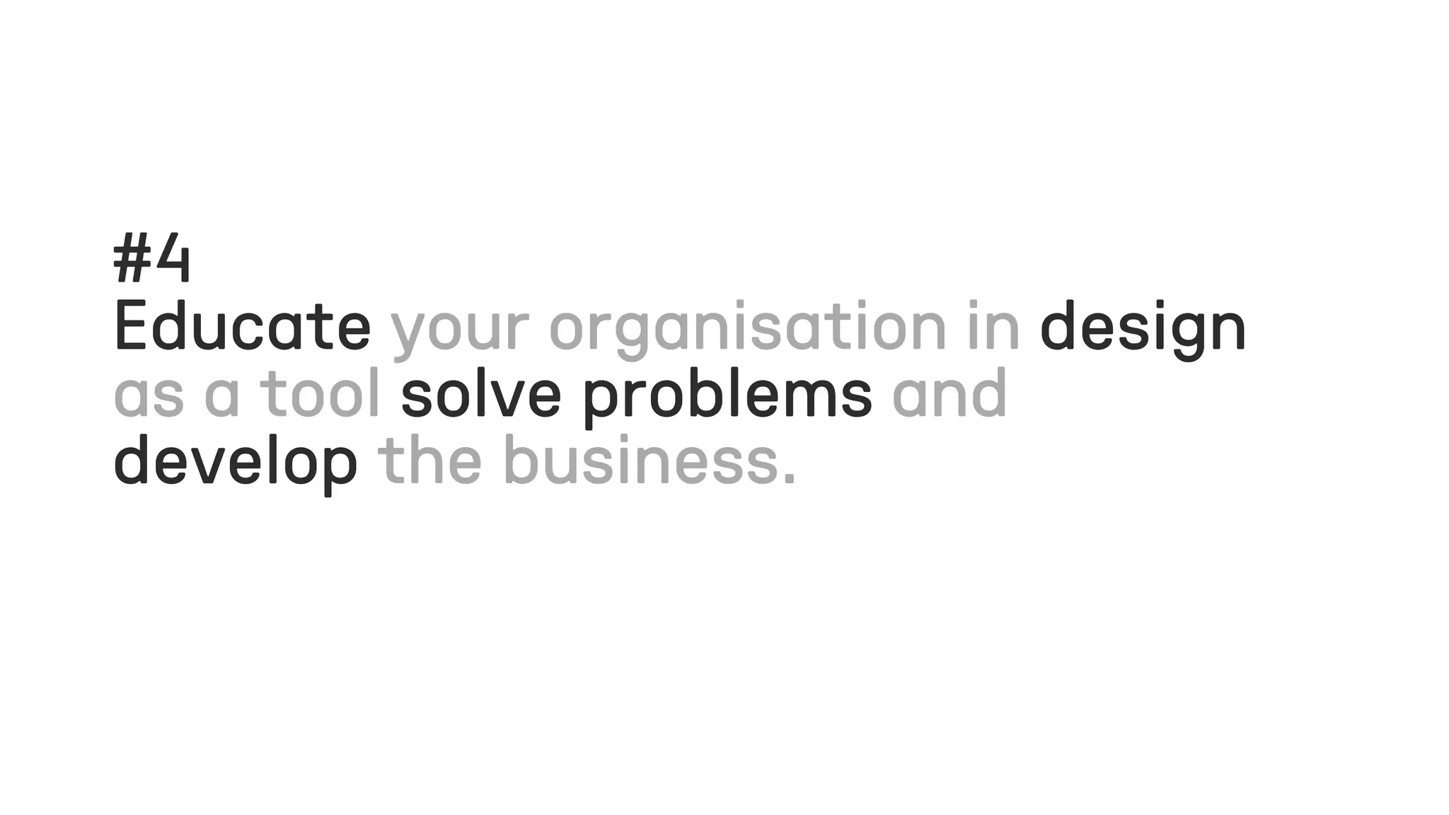 #4
Educate design
solve problems
develop
 