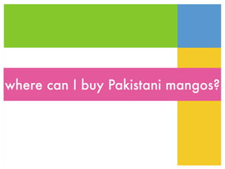 where can I buy Pakistani mangos?
 