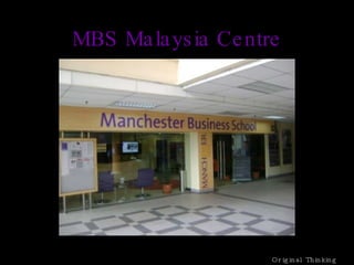 MBS Malaysia Centre Original Thinking Applied 