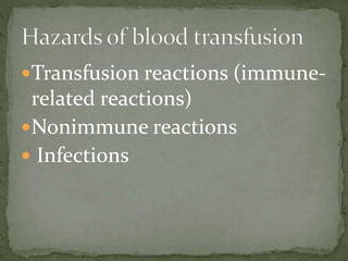 Transfusion reactions (immune-
related reactions)
Nonimmune reactions
 Infections
 