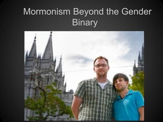 Mormonism Beyond the Gender
          Binary
 