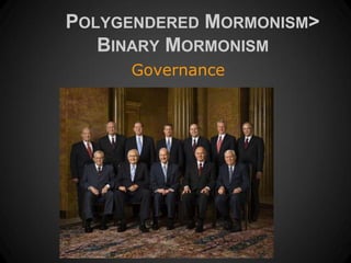 POLYGENDERED MORMONISM>
   BINARY MORMONISM
     Governance
 