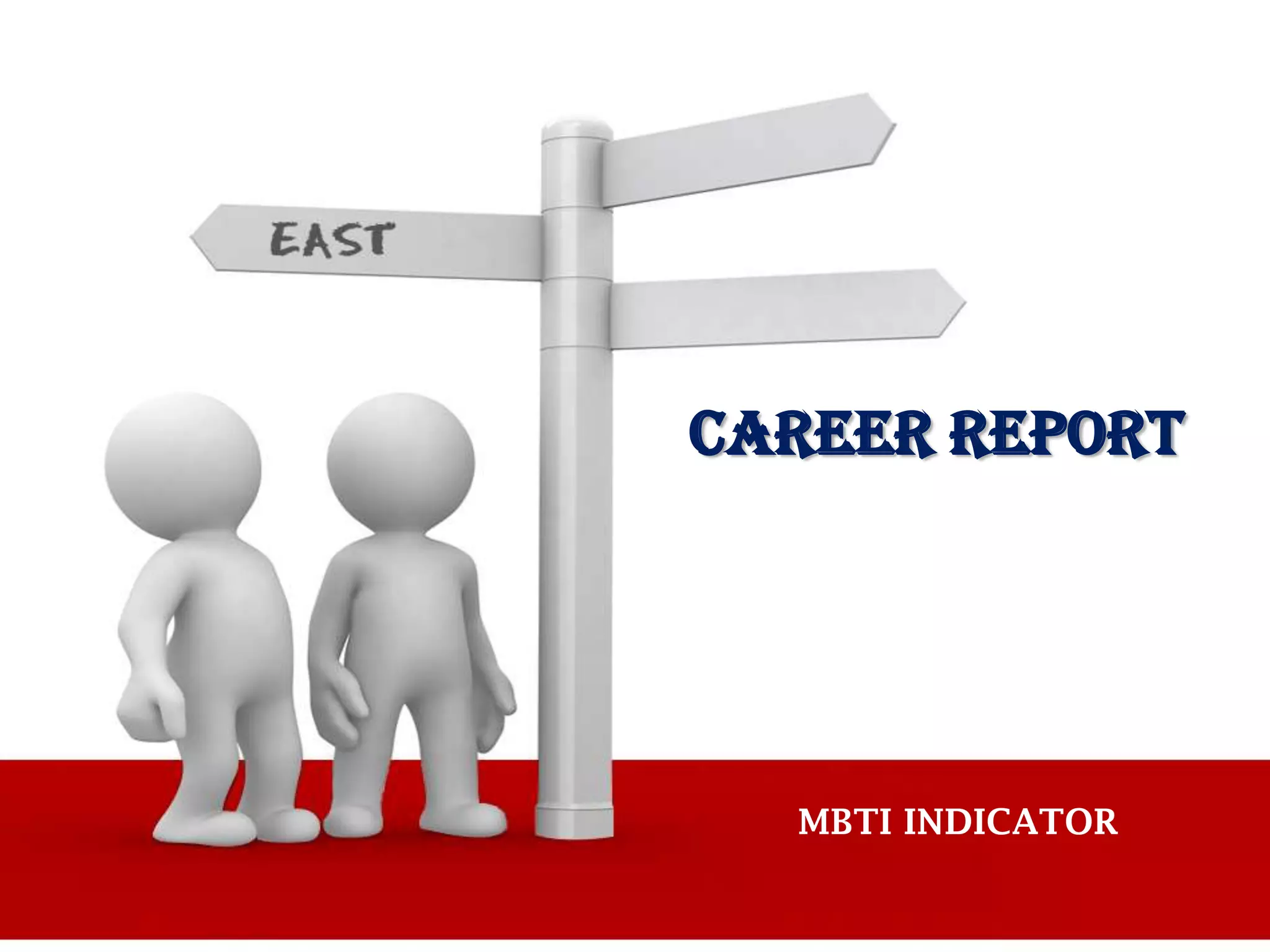 career report




  MBTI INDICATOR
 