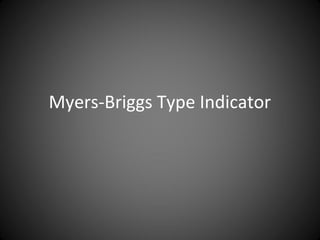 Myers-Briggs Type Indicator
 