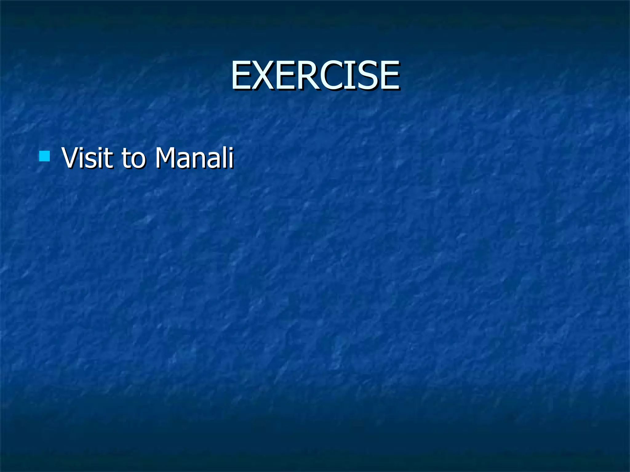EXERCISE Visit to Manali 