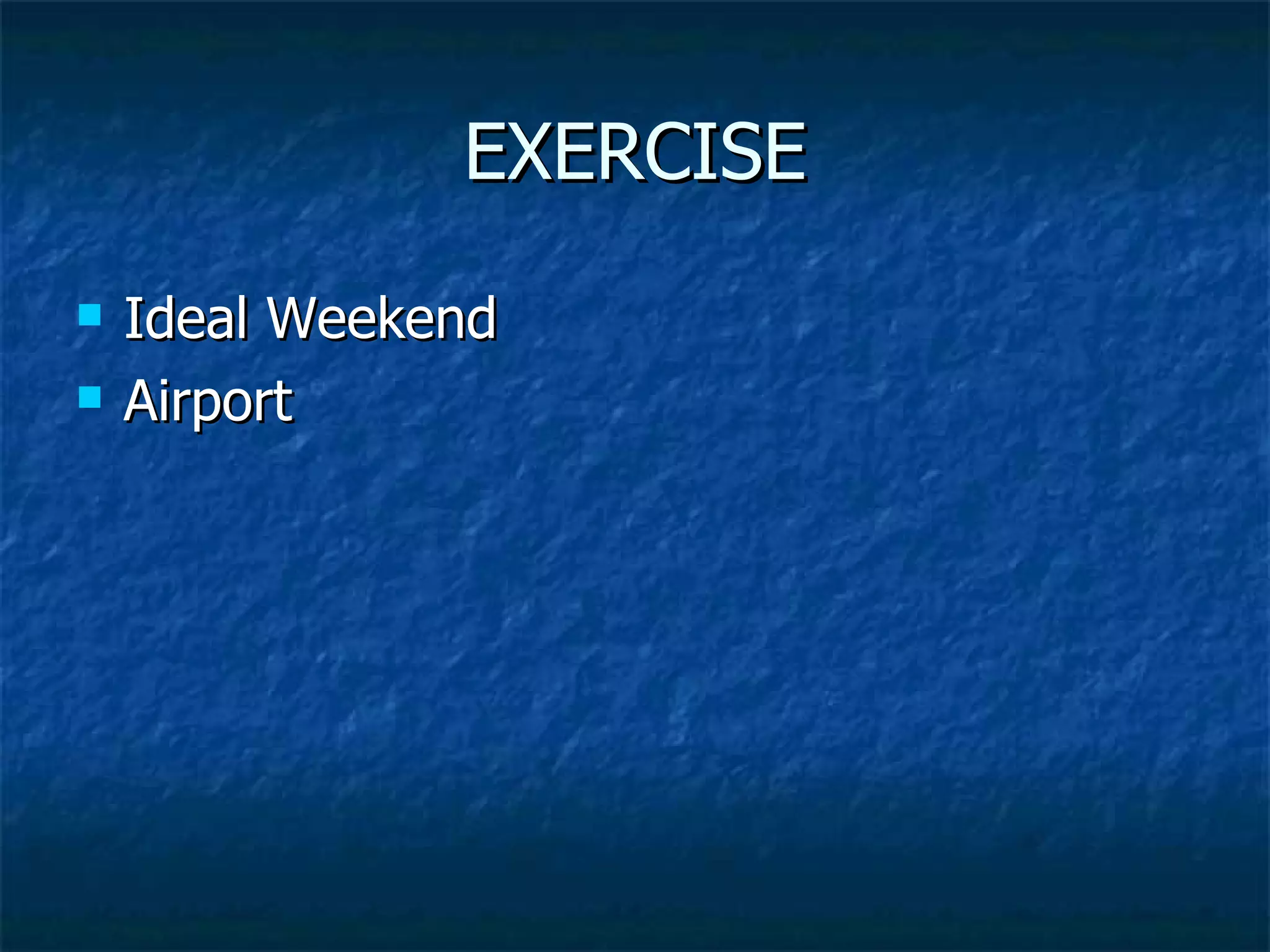 EXERCISE Ideal Weekend Airport 