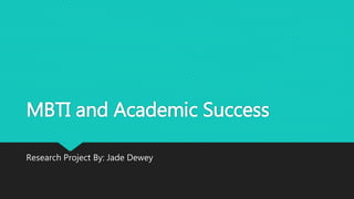 MBTI and Academic Success
Research Project By: Jade Dewey
 