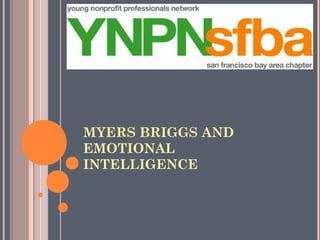 MYERS BRIGGS AND
EMOTIONAL
INTELLIGENCE
 