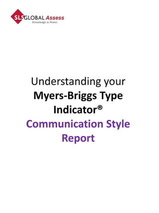 Understanding your
 Myers-Briggs Type
    Indicator®
Communication Style
      Report
 