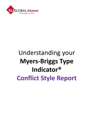 Understanding your
 Myers-Briggs Type
     Indicator®
Conflict Style Report
 