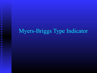 Myers-Briggs Type Indicator

 