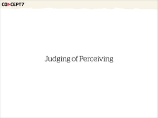 Judging of Perceiving
 