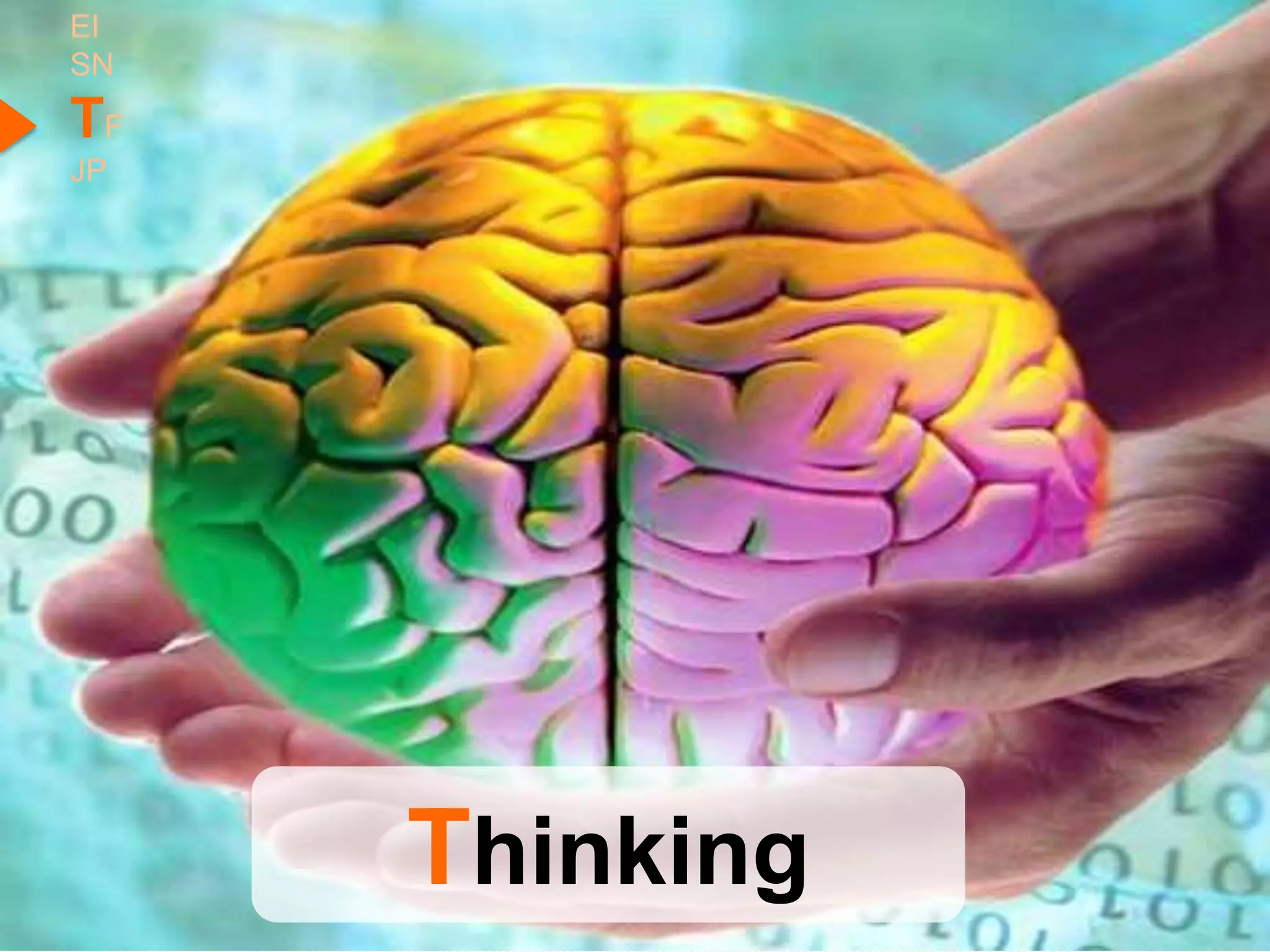 EI
SN
TF
JP




     Thinking
 