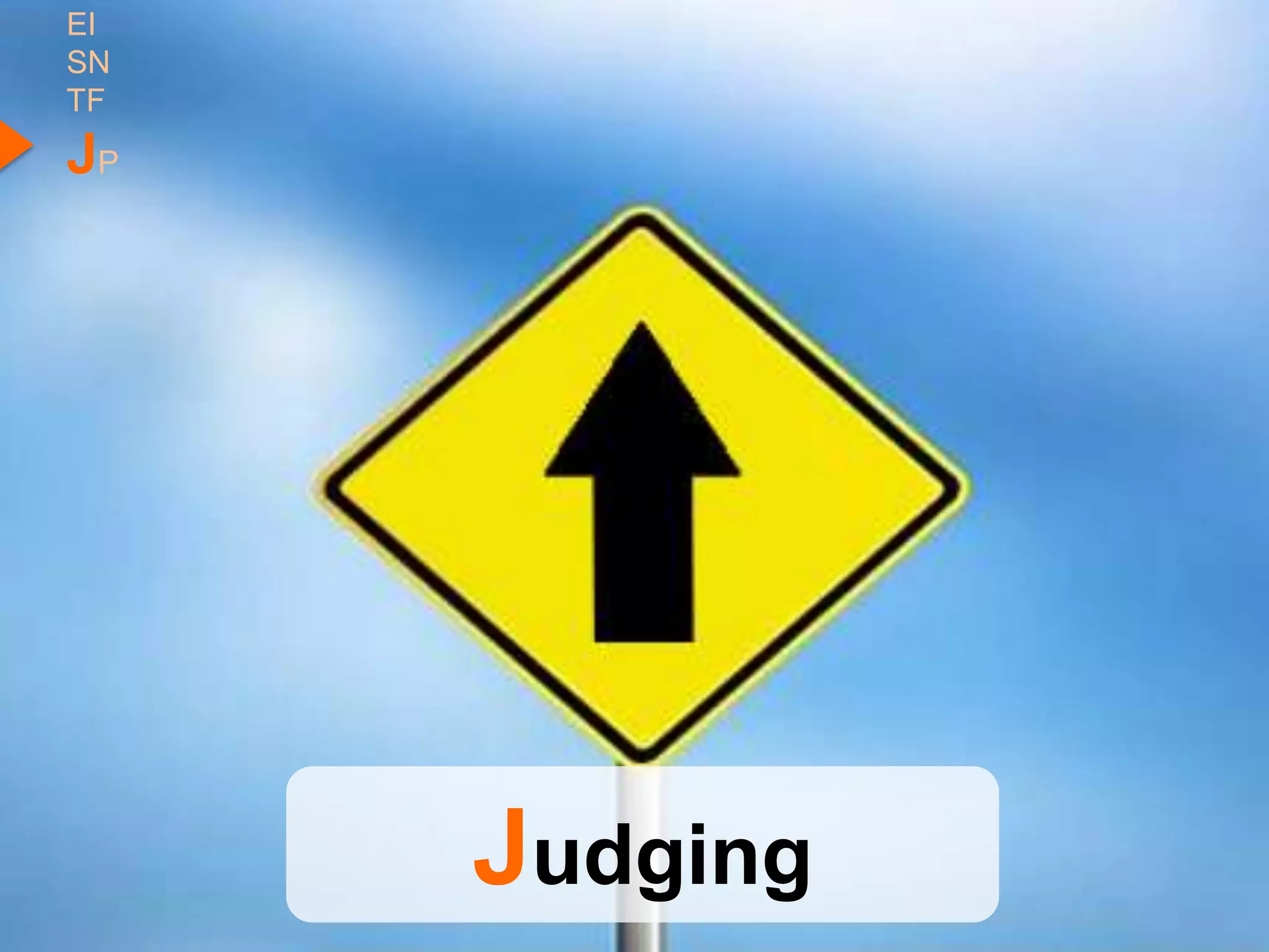 EI
SN
TF
JP




     Judging
 