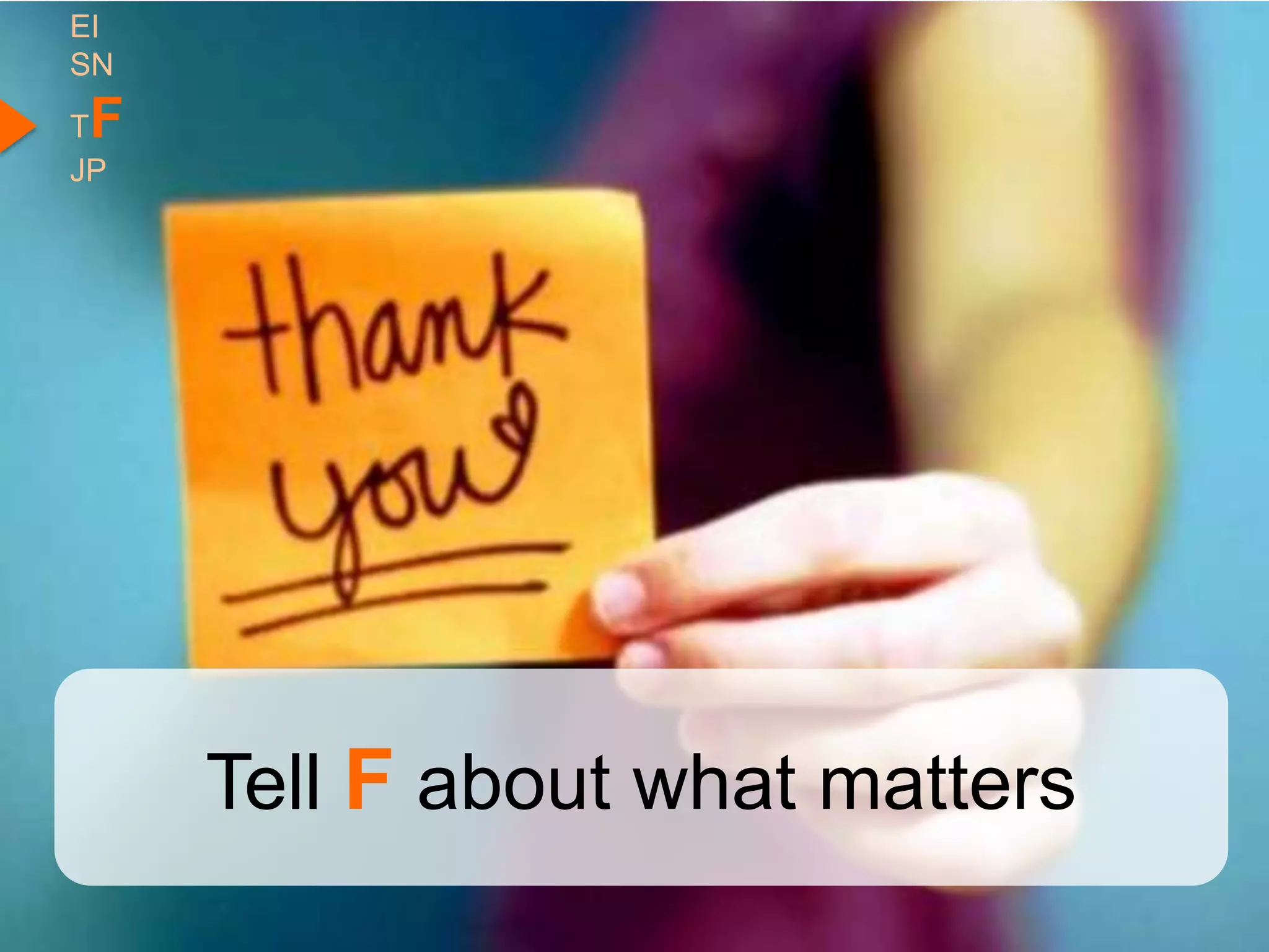 EI
SN
TF
JP




     Tell F about what matters
 