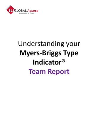 Understanding your
Myers-Briggs Type
   Indicator®
  Team Report
 