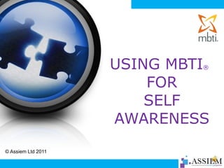 USING MBTI ®   FOR SELF AWARENESS ,[object Object]