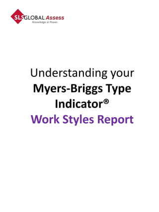 Understanding your
Myers-Briggs Type
   Indicator®
Work Styles Report
 