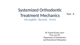 mbt - systemized orthodontic treatment mechanics part 2.pptx