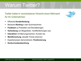 Warum Twitter? Effiziente  Kundenbindung Besseres  Ranking  in den Suchmaschinen Feedback  zu Produkten und Dienstleitungen Verbreitung  von Blogartikeln, Veröffentlichungen usw.  Interaktion  mit Meinungsmachern, Kunden etc. Marktforschung , aktuelle Trends erkennen Expertenwissen demonstrieren,  Positionierung Konkurrenzbeobachtung Twitter bietet in verschiedener Hinsicht einen Mehrwert für Ihr Unternehmen 