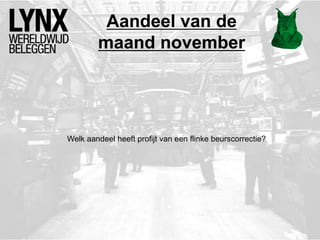 Aandeel van de
maand november
Welk aandeel heeft profijt van een flinke beurscorrectie?
 