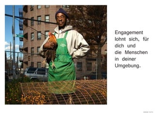 Engagement
lohnt sich, für
dich und
die Menschen
in deiner
Umgebung.
29.09.2010 22:47:33
 