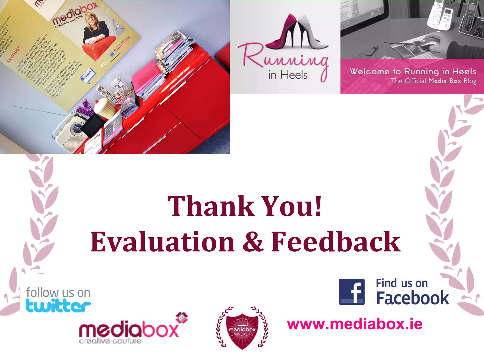 Thank You!
Evaluation & Feedback
www.mediabox.ie
 