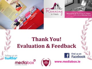 Thank You!
Evaluation & Feedback
www.mediabox.ie
 