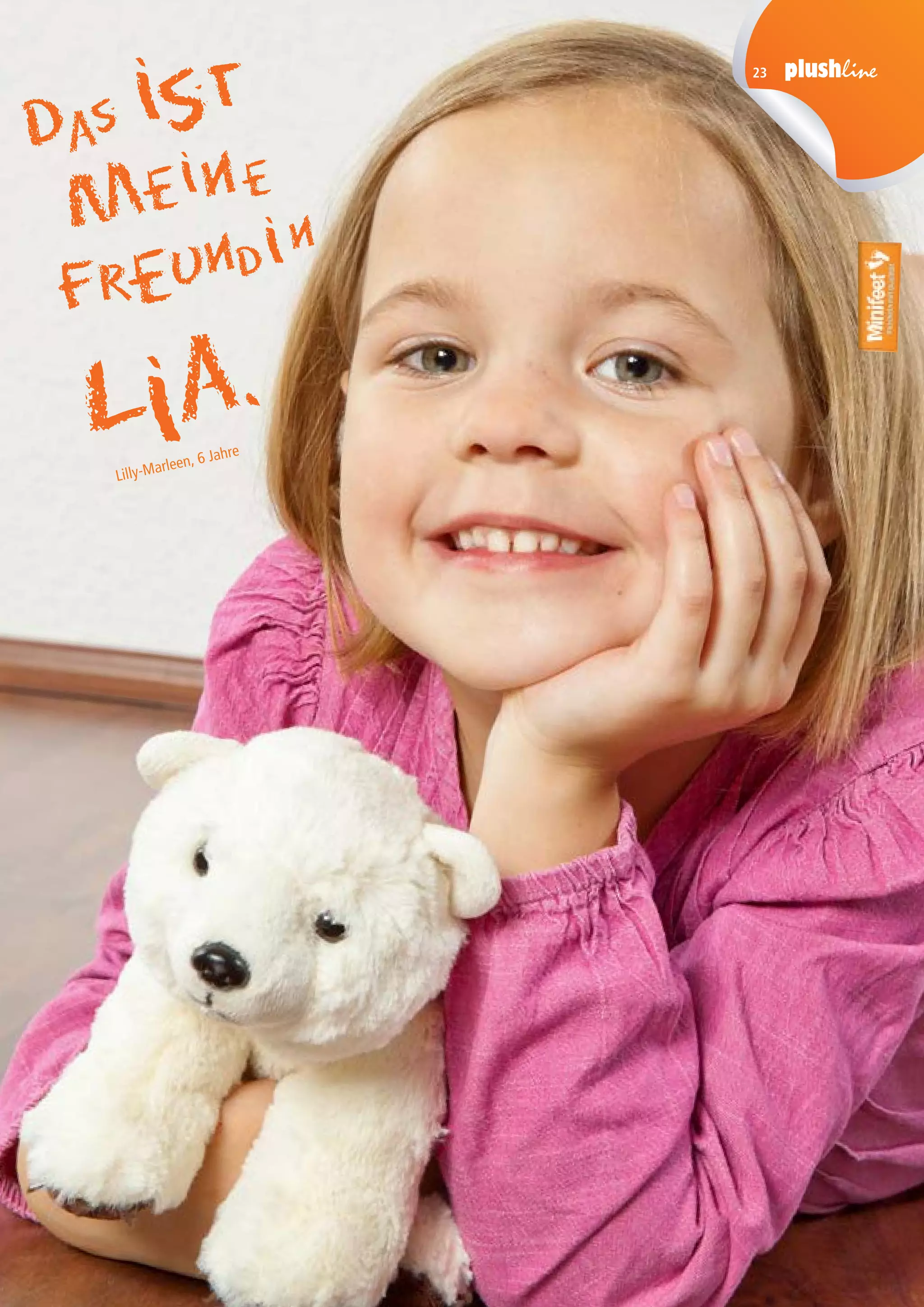 23
Das ist
meine
Freundin
Lia.
Lilly-Marleen, 6 Jahre
 