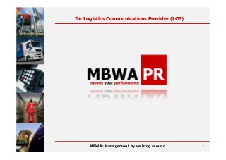 Ihr Logistics Communications Provider (LCP)
MBWA: Management by walking around 1
 