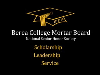 Berea College Mortar Board National Senior Honor Society Scholarship  Leadership  Service 