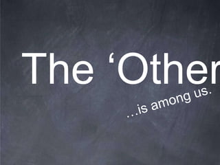 The ‘Other
 