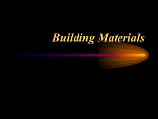 Building Materials
 