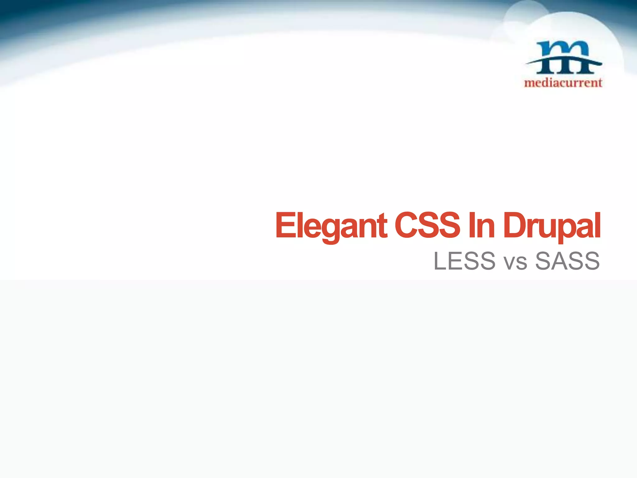 Elegant CSS In Drupal LESS vs SASS 