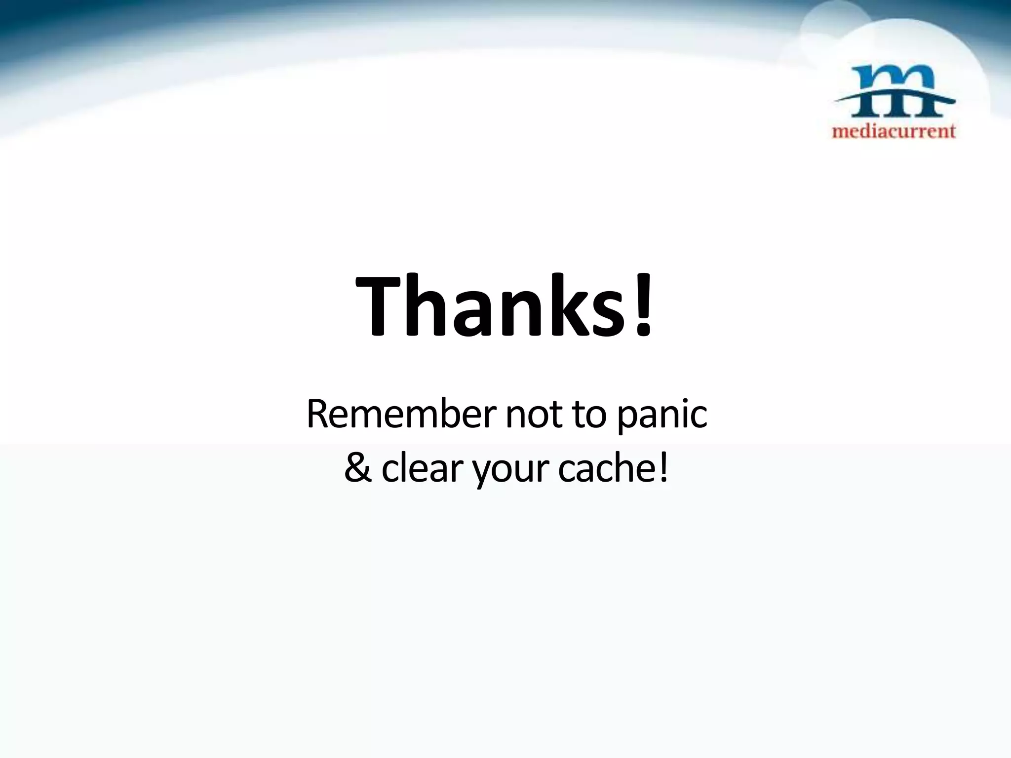 Thanks! Remember not to panic & clear your cache! 