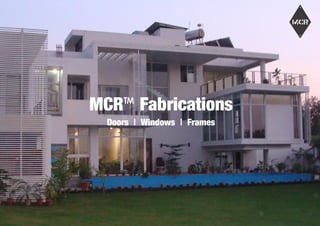 MCR™ Fabrications
Doors | Windows | Frames
 