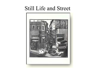 Still Life and Street 
