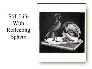 Still Life  With  Reflecting Sphere 