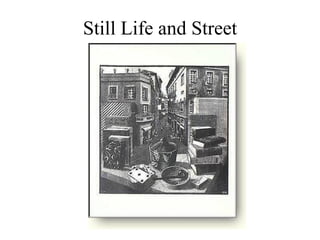 Still Life and Street 