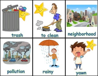 rainy yawn
trash to clean neighborhood
pollution
 