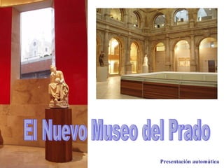 Presentación automática El Nuevo Museo del Prado 