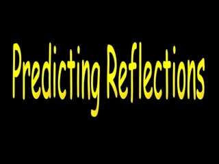 Predicting Reflections 