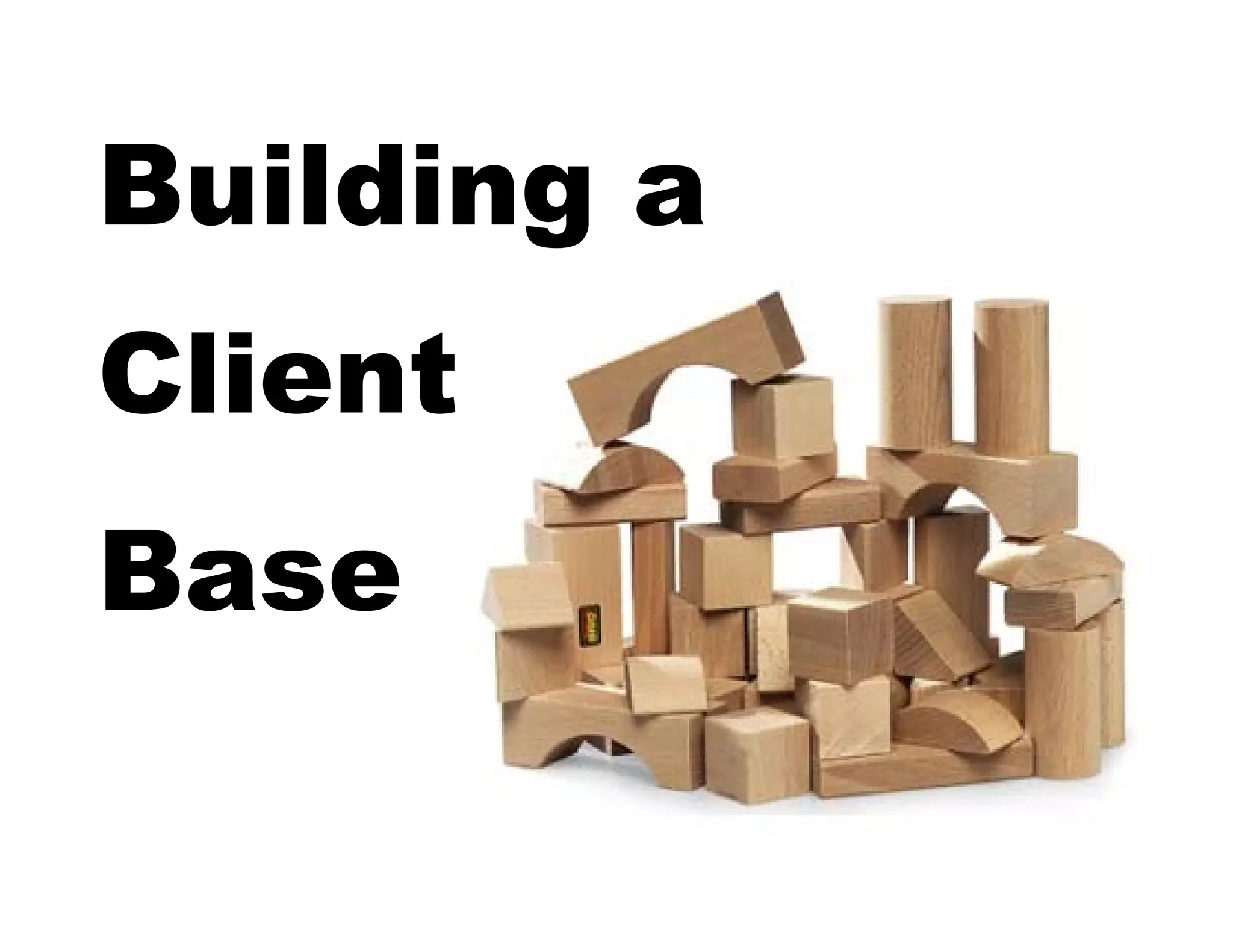 Building a
Client
Base

 
