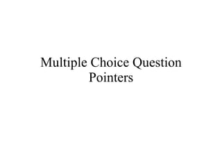 Multiple Choice Question Pointers 