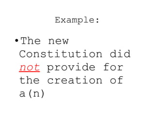 Example: The new Constitution did  not  provide for the creation of a(n) 