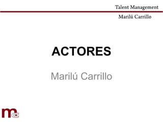 ACTORES
Marilú Carrillo

 
