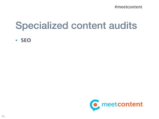 #meetcontent




     Specialized content audits
     •   SEO




45
 