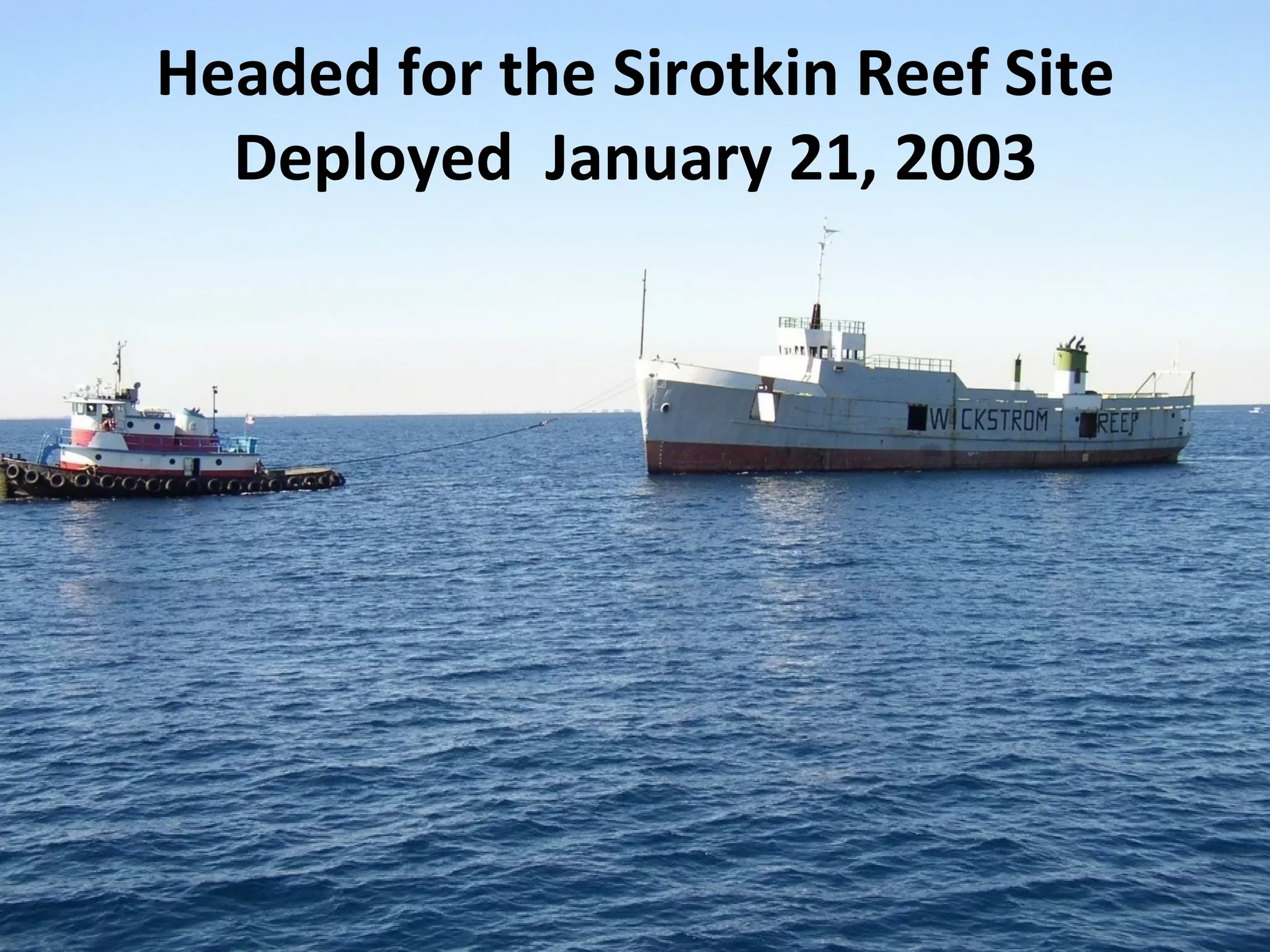 Headed for the Sirotkin Reef Site Deployed  January 21, 2003 