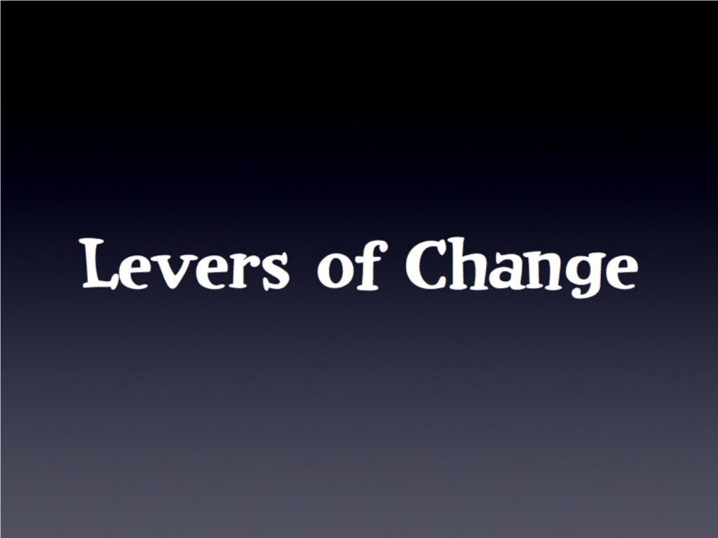 Levers of change