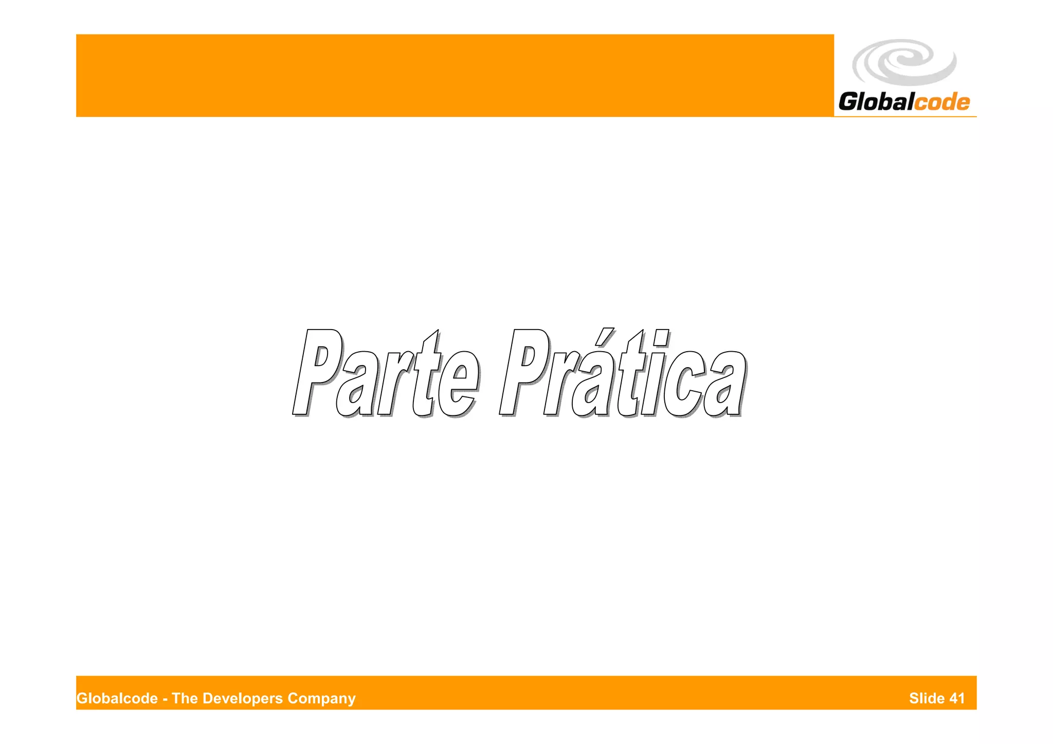 Globalcode - The Developers Company   Slide 41
 